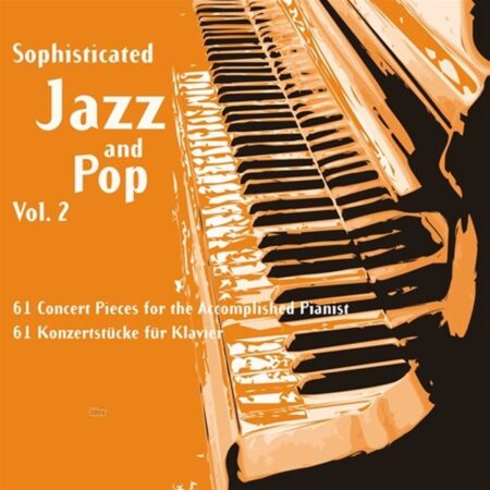 Sophisticated Jazz and Pop - 61 Concert Pieces For The Accomplished Pianist