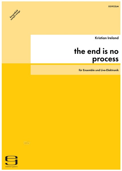 the end is no process für Ensemble und Elektronik (2011)