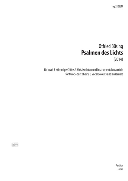 Psalmen des Lichts für zwei 5-stimmige Chöre, 3 Vokalsolisten und Instrumentalensemble (2014)